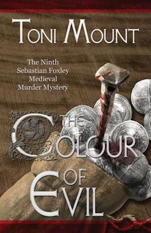 The Colour of Evil: A Sebastian Foxley Medieval Murder Mystery