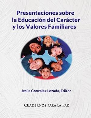 Presentaciones sobre la Educación del Carácter y los Valores Familiares