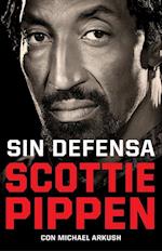Sin Defensa. Las Explosivas Memorias de Scottie Pippen / Unguarded