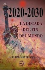 2020 - 2030 La Década del Fin del Mundo