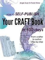 How to self-publish your craft book in 100 days: From crafter to author step-by-step 