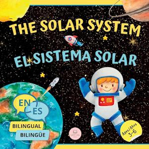 The Solar System for Bilingual Kids / El Sistema Solar Para Niños Bilingües