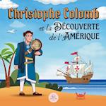 Christophe Colomb et la Découverte de l'Amérique Expliquée aux Enfants