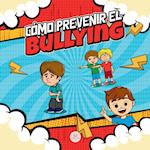 Cómo Prevenir el Bullying