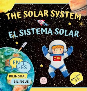 The Solar System for Bilingual Kids / El Sistema Solar Para Niños Bilingües