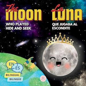 The Moon Who Played Hide and Seek | La Luna que Jugaba al Escondite