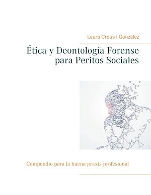 Ética y Deontología Forense para Peritos Sociales