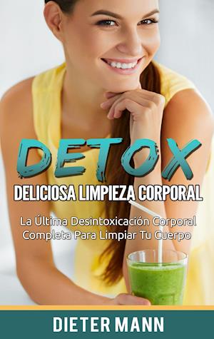 DETOX:  Deliciosa Limpieza Corporal