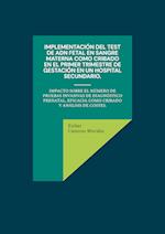 Implementación del test de ADN fetal en sangre materna como cribado en el primer trimestre de gestación en un hospital secundario.