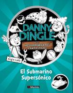Danny Dingle y sus descubrimientos fantásticos: el Submarino Supersónico