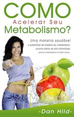 Como Acelerar Seu Metabolismo?