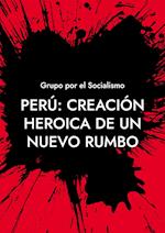 Perú: Creación heroica de un nuevo rumbo