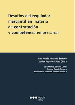 Desafíos del regulador mercantil en materia de contratación y competencia empresarial