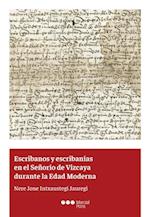 Escribanos y escribanías en el Señorío de Vizcaya durante la Edad Moderna