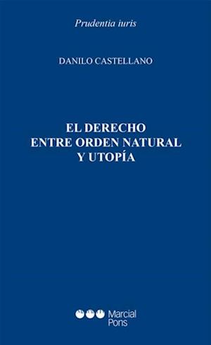 El Derecho entre orden natural y utopía