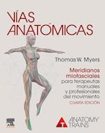 Vías anatómicas. Meridianos miofasciales para terapeutas manuales y profesionales del movimiento