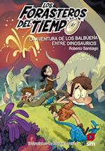 Los Forasteros del Tiempo 6: La aventura de los Balbuena entre dinosaurios