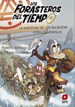 Los Forasteros del Tiempo 11. La aventura de los Balbuena con los vikingos