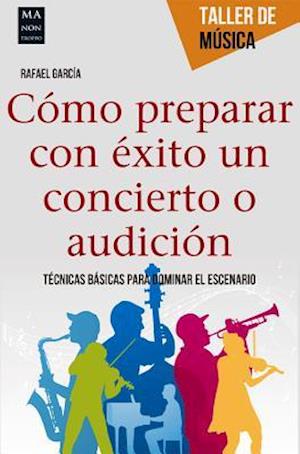 Como Preparar Con Exito Un Concierto O Audicion