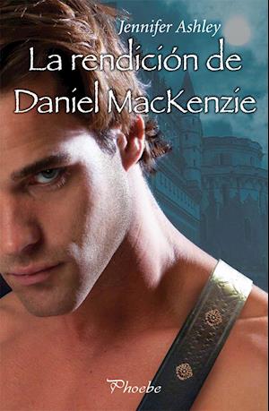 La rendición de Daniel Mackenzie (Serie Mackenzies/McBrides 6)