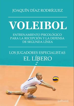 Voleibol. Entrenamiento psicológico para la recepción  y la defensa de segunda línea