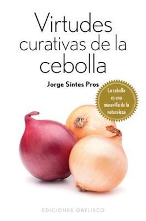 Virtudes Curativas de la Cebolla = Curative Properties of the Onion