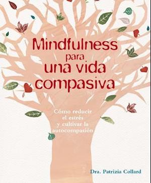 Mindfulness Para Una Vida Compasiva