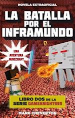 La Batalla Por El Inframundo / Battle for the Nether