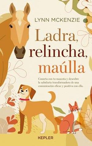 Ladra, Relincha, Maulla