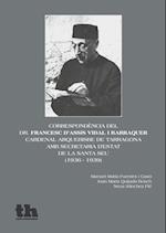 Correspondència del dr. Francesc d''Assís Vidal i Barraquer, Cardenalarquebisbe de Tarragona, amb Secretaria d''Estat de la Santa