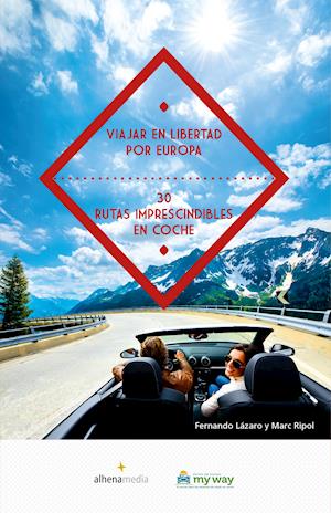 Viajar en libertad por Europa 30 rutas imprescindibles en coche