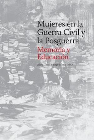 Mujeres en la Guerra Civil y la Posguerra. Memoria y Educación