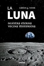 La Luna. Nuestra eterna vecina misteriosa