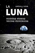 La Luna. Nuestra eterna vecina misteriosa