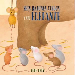 Seis Ratones Ciegos y un Elefante = Six Blind Mice and an Elephant