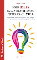 1000 ideas para atraer lo que quieras a tu vida