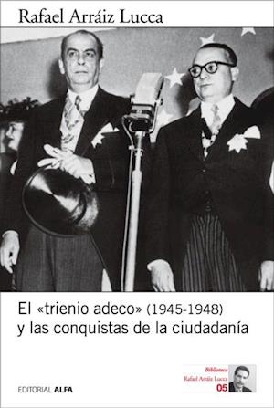 El «trienio adeco» (1945-1948) y las conquistas de la ciudadanía