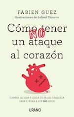 Como (No) Tener Un Ataque Al Corazon