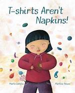 T-Shirts Arenat Napkins!