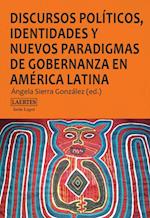 Discursos políticos, identidades y nuevos paradigmas de gobernanza en América Latina