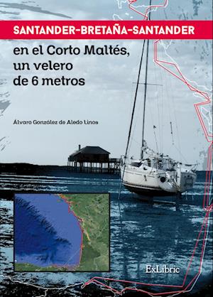 Santander-Bretana-Santander en el Corto Maltes, un velero de 6 metros