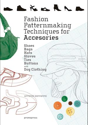Få Fashion Patternmaking Techniques for Accessories: Shoes, Bags, Hats, Gloves, Ties, Buttons and Dog Clothing af Donnanno som Paperback på engelsk