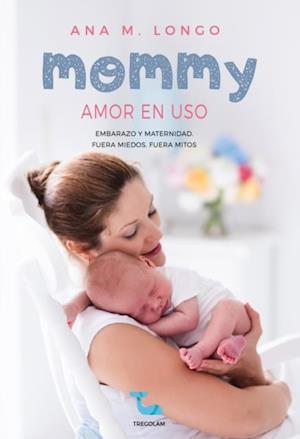 Mommy amor en uso. Embarazo y maternidad. Fuera miedos, fuera mitos