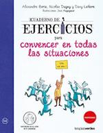 Cuaderno de Ejercicios Para Convencer En Todas Las Situaciones