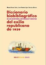 Diccionario biobibliográfico de los escritores, editoriales y revistas del exilio republicano de 1939