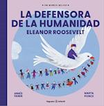 La Defensora de la Humanidad. Eleanor Roosevelt