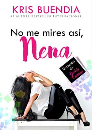 No me mires asi, nena