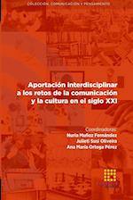 Aportación interdisciplinar a los retos de la comunicación y la cultura en el siglo XXI