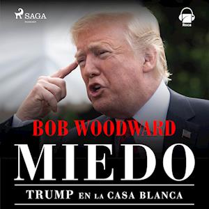 Miedo. Trump en la Casa Blanca