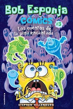 Bob Esponja 3 Los Cuentos de la Piña Encantada / Spongebob 3 Tales from the Haunted Pineapple = Spongebob Comics